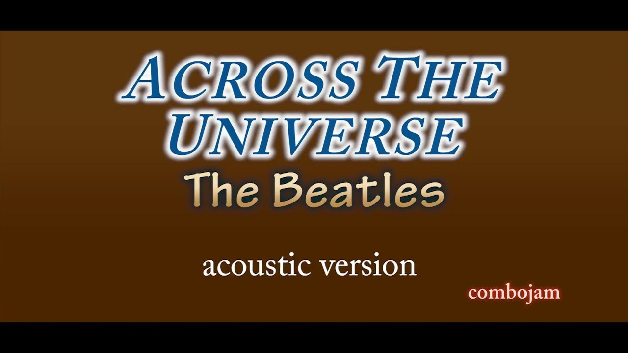 Across The Universe Chords Across The Universe The Beatles Acoustic Karaoke Chords Chordify