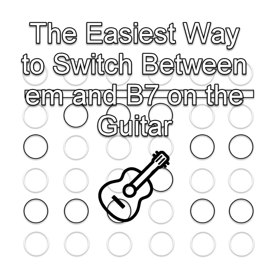 B7 Guitar Chord Chord Changes Hacked The Easiest Way To Switch Between Em And B7