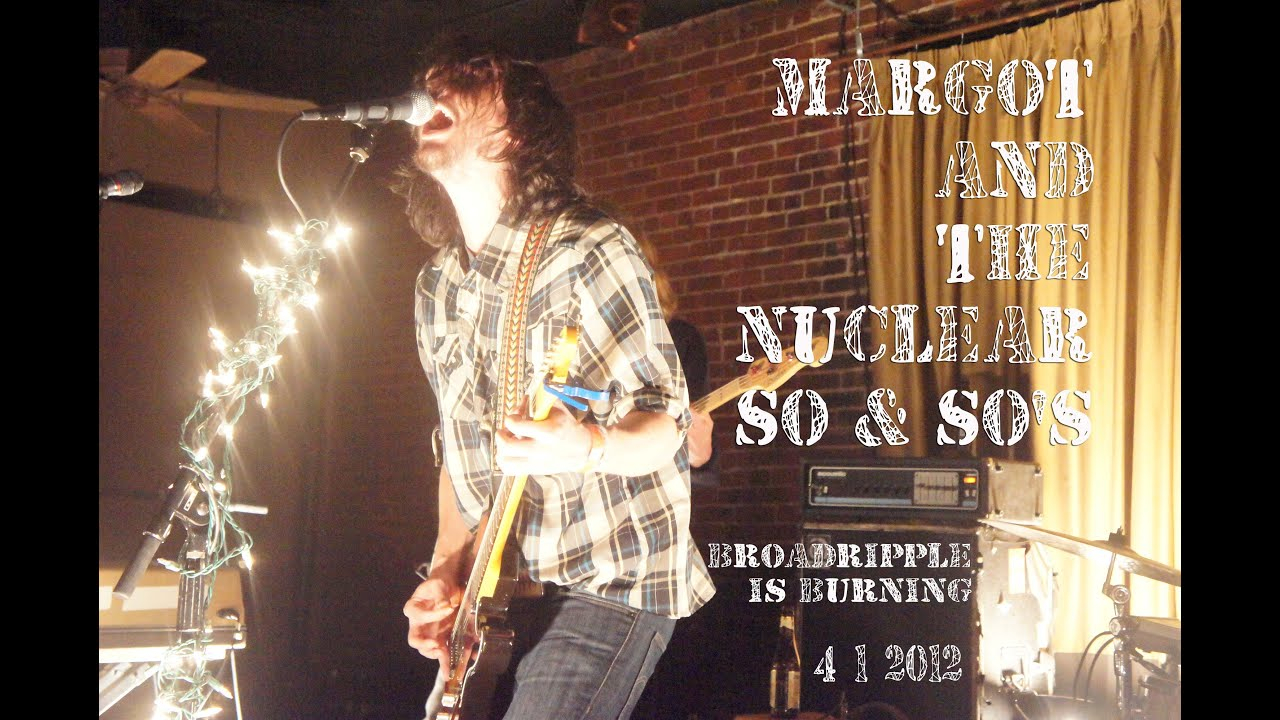 Broadripple Is Burning Chords Margot And The Nuclear So And Sos Broadripple Is Burning 41