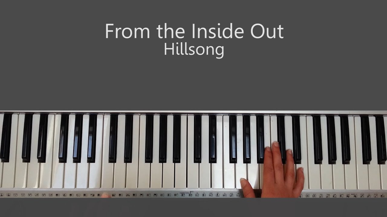 From The Inside Out Chords From The Inside Out Hillsong Piano Tutorial And Chords
