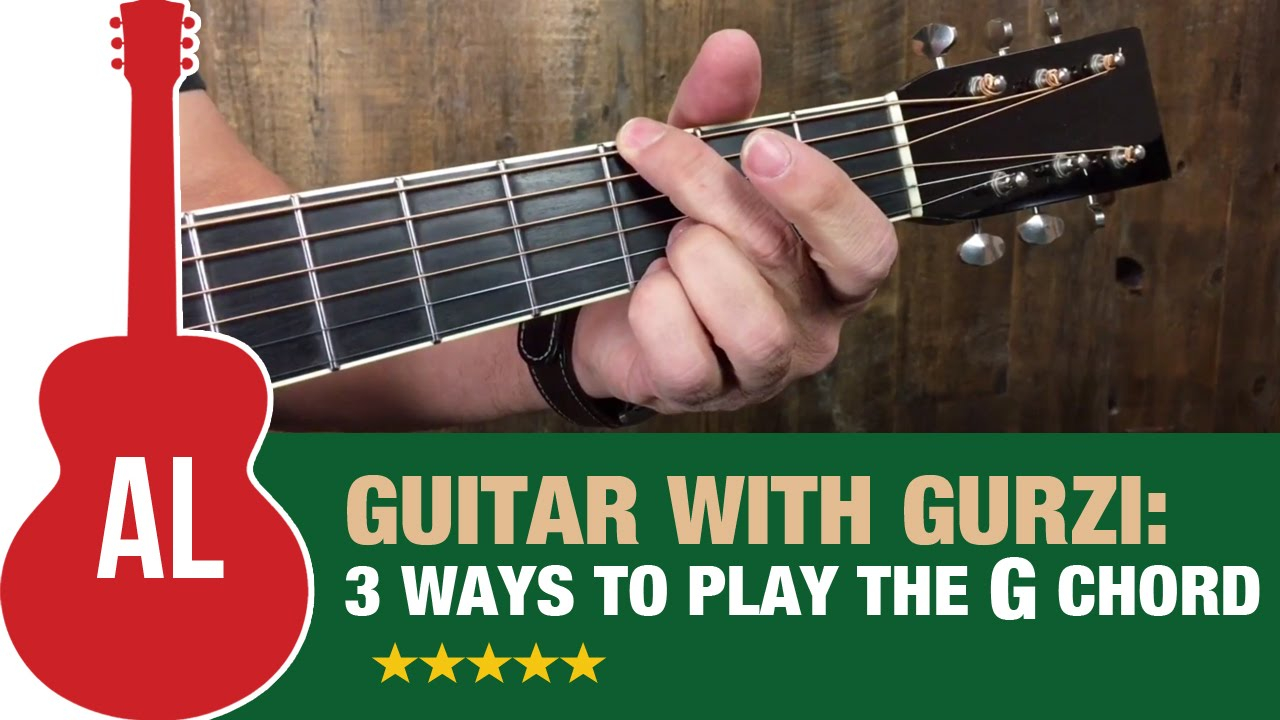 G Chord Guitar 3 Ways To Play The G Chord