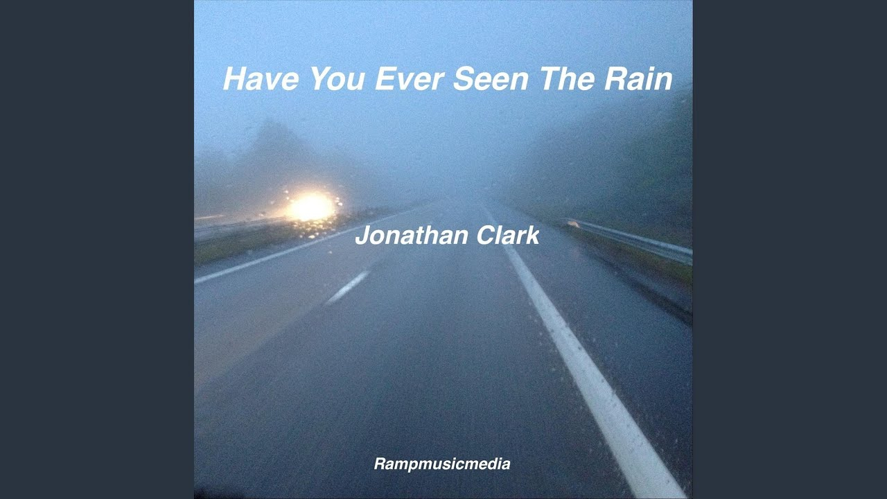 Have You Ever Seen The Rain Chords Jonathan Clark Have You Ever Seen The Rain Lyrics Genius Lyrics
