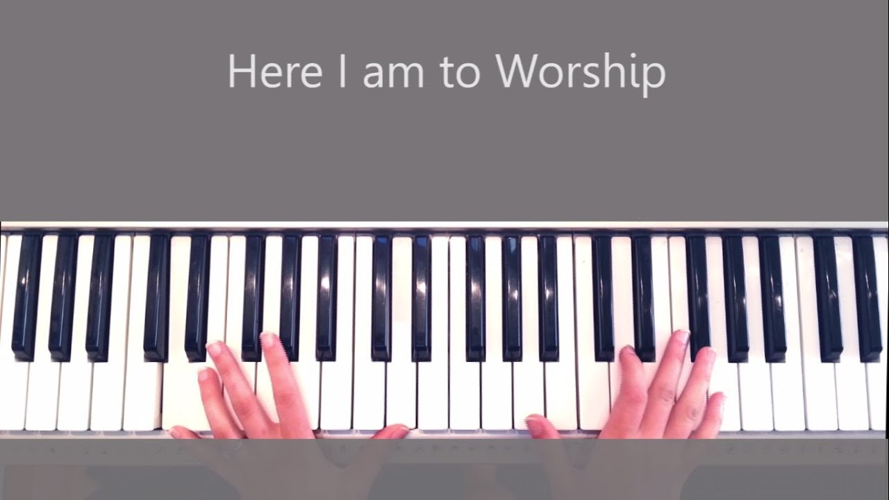Here I Am To Worship Chords How To Play Here I Am To Worship Piano Tutorial