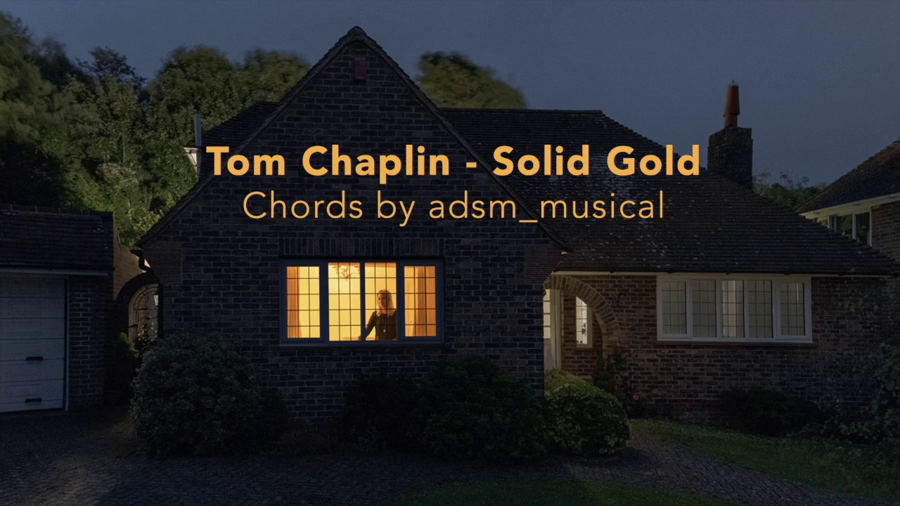 House Of Gold Chords Tom Chaplin Solid Gold With Chords And Lyrics