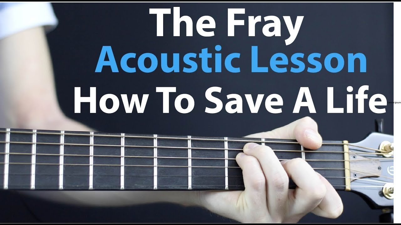 How To Save A Life Chords How To Save A Life Acoustic Lesson The Fray Guitar Easy