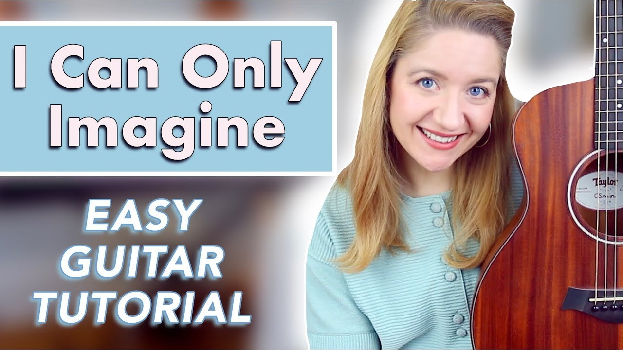 I Can Only Imagine Chords I Can Only Imagine Mercyme Easy Guitar Tutorial