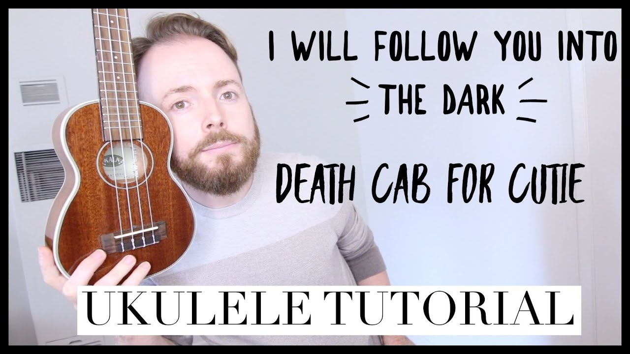 I Will Follow You Into The Dark Chords I Will Follow You Into The Dark Death Cab For Cutie Easy Ukulele Tutorial