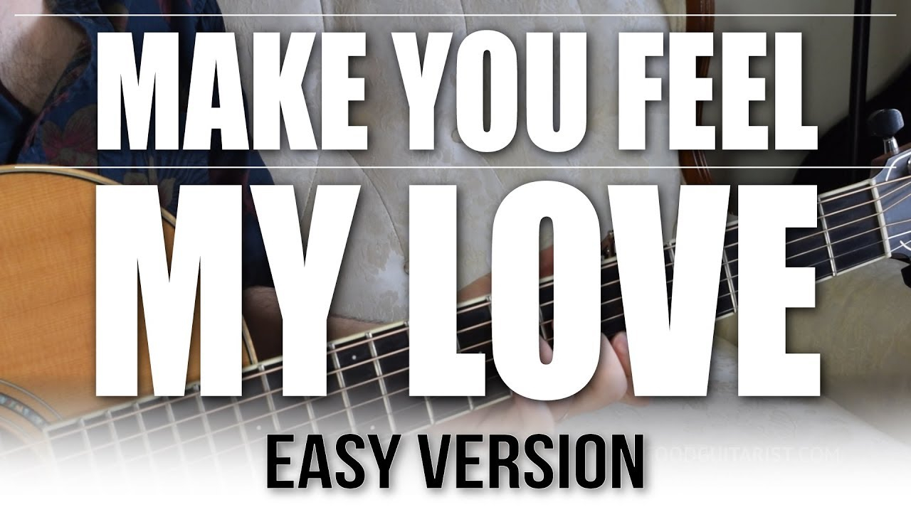 Make You Feel My Love Chords Make You Feel My Love Easy Guitar Tutorial Adele Bob Dylan Versions No Barre Chords