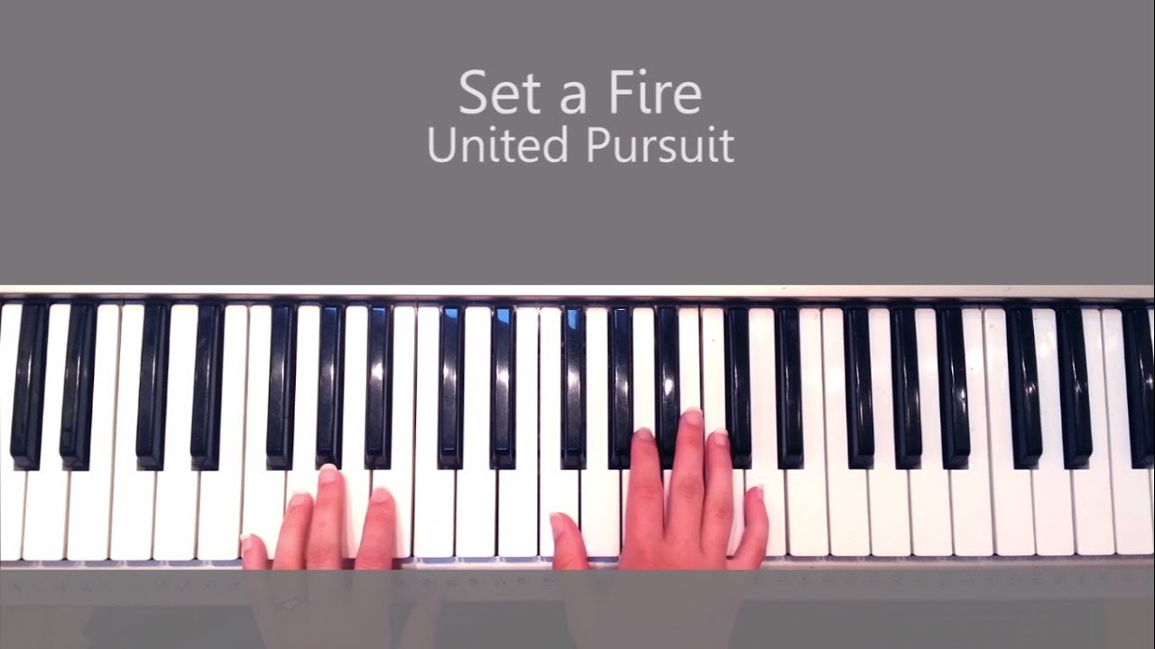 Set A Fire Chords How To Play Set A Fire United Pursuit Piano Tutorial And Chords