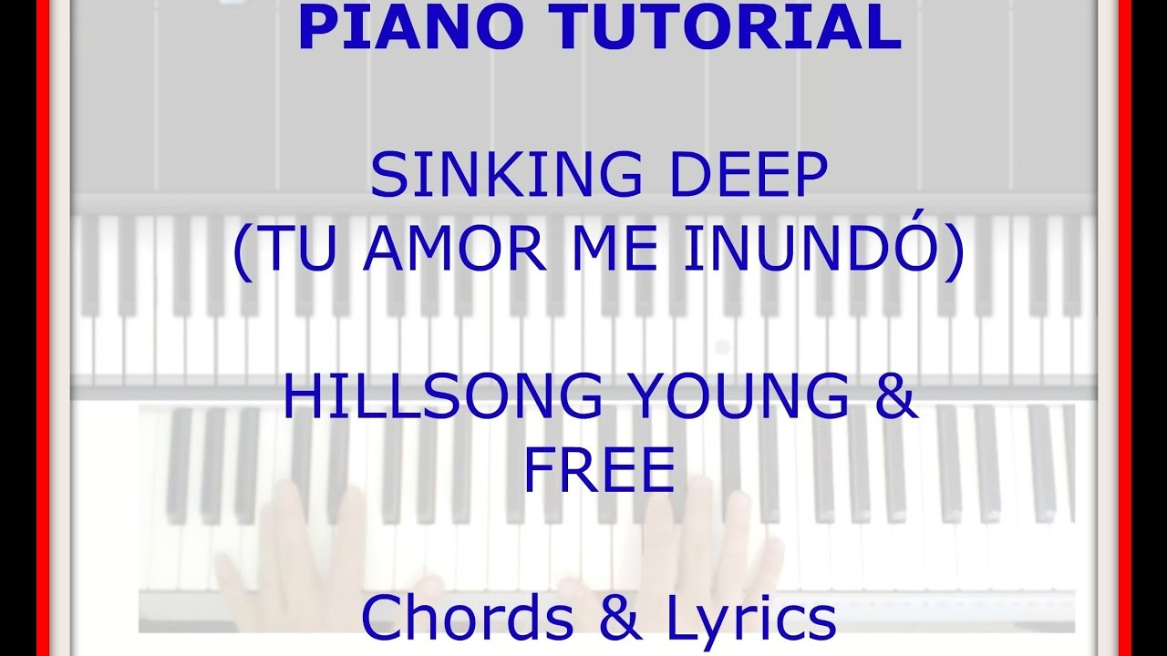 Sinking Deep Chords Piano Tutorial Sinking Deep Tu Amor Me Inund Chords Lyrics Hillsong Young Free