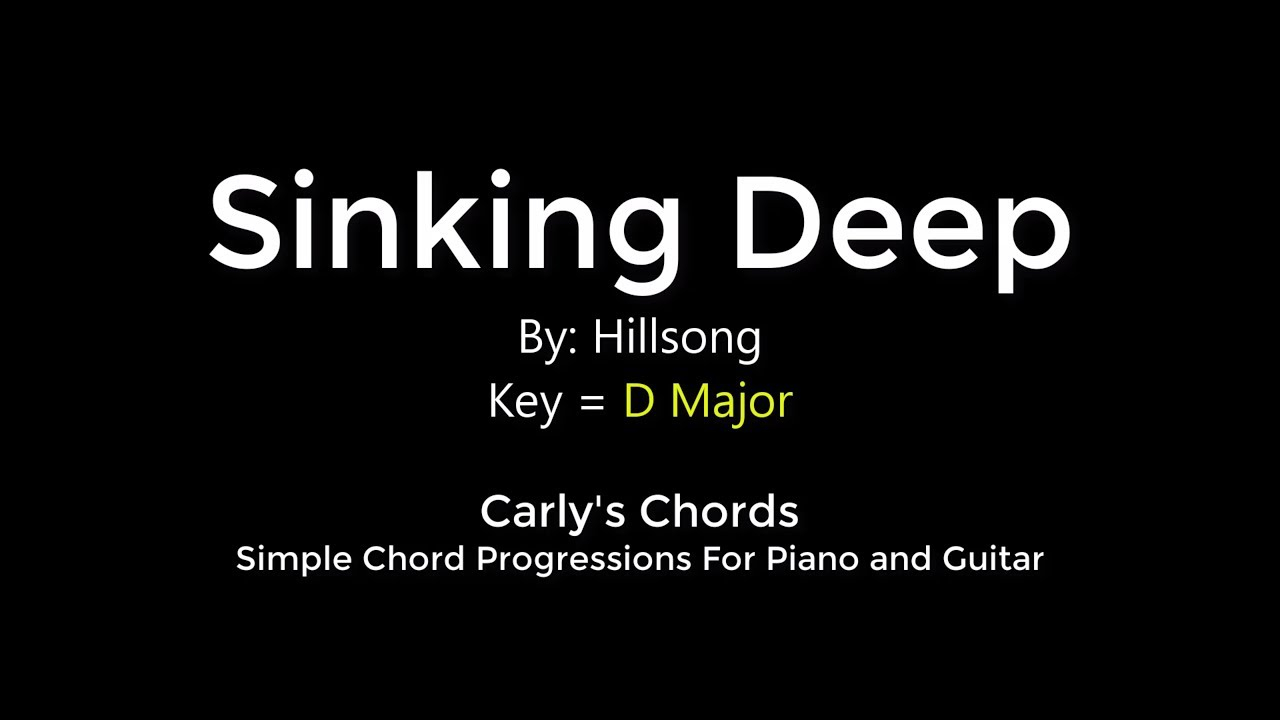 Sinking Deep Chords Sinking Deep Hillsong Chords Key D Maj