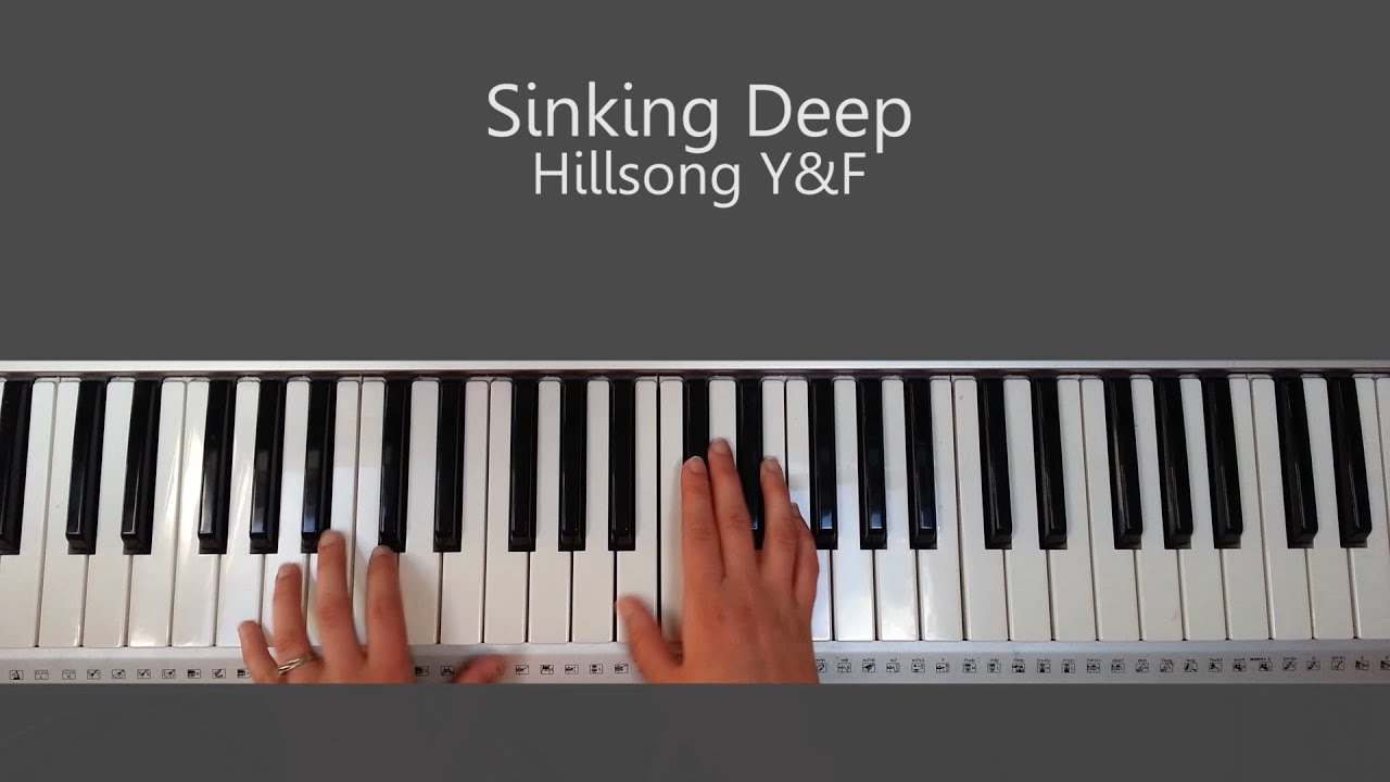 Sinking Deep Chords Sinking Deep Hillsong Young Free Piano Tutorial And Chords
