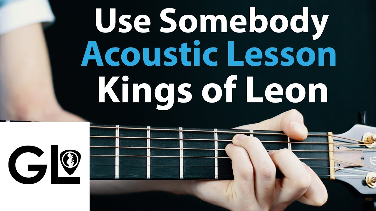 Use Somebody Chords Use Somebody Kings Of Leon Acoustic Guitar Lessontutorial How To Play Chordsrhythms