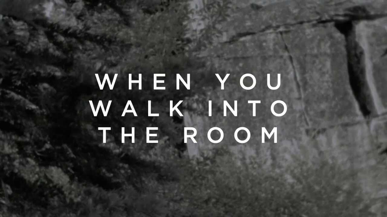 When You Walk Into The Room Chords When You Walk Into The Room Lyric Video Bryan Katie Torwalt Jesus Culture Music