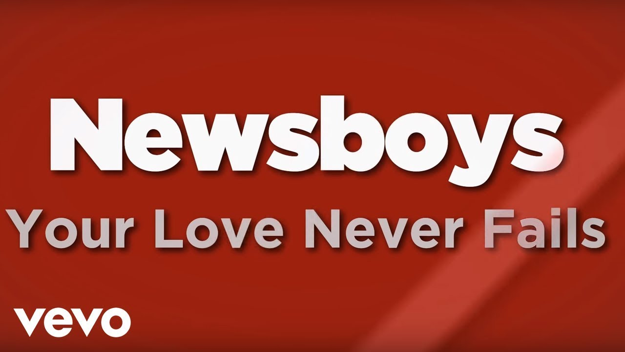 Your Love Never Fails Chords Newsboys Your Love Never Fails Lyrics